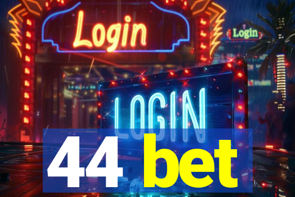 44 bet